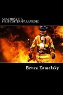 Memoirs of a Firefighter/Paramedic di Bruce Zamelsky edito da Createspace