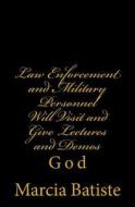 Law Enforcement and Military Personnel Will Visit and Give Lectures and Demos: God di Marcia Batiste Smith Wilson edito da Createspace Independent Publishing Platform
