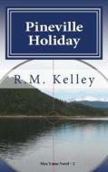 Pineville Holiday di R. M. Kelley edito da Createspace