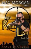 The Kill List: Max Morgan Series - Book One di Randy H. Church edito da Createspace