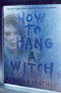 How to Hang a Witch di Adriana Mather edito da Random House Children's Books