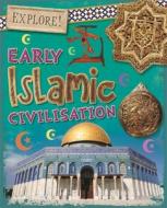 Explore!: Early Islamic Civilisation di Izzi Howell edito da Hachette Children's Group