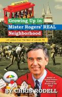 Growing up in Mister Rogers' Real Neighborhood di Chris Rodell edito da iUniverse