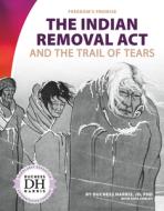 The Indian Removal ACT and the Trail of Tears di Duchess Harris, Kate Conley edito da ABDO & DAUGHTERS