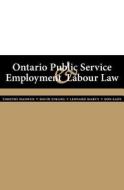 Ontario Public Service Employment and Labour Law di Timothy Hadwen, David Strang, Don Eady edito da Irwin Law