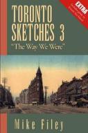 Toronto Sketches 3: "The Way We Were" di Mike Filey edito da Dundurn Group