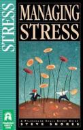 Managing Stress di Steve Shores, Ginger Garrett edito da NAV PR