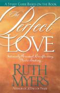 The Perfect Love Study Guide di Ruth Myers edito da Waterbrook Press