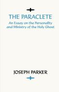 Paraclete di Joseph Parker edito da Wipf & Stock Publishers