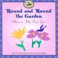 'round And 'round The Garden di John M. Feierabend, Luann Saunders edito da Gia Publications