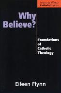 Why Believe? di Eileen P. Flynn edito da Rowman & Littlefield