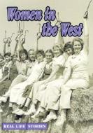 Women in the West di Jill Bryant edito da Weigl Publishers