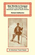 New Worlds to Conquer di Richard Halliburton edito da The Long Riders' Guild Press