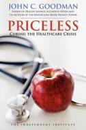 Priceless: Curing the Healthcare Crisis di John C. Goodman edito da INDEPENDENT INST