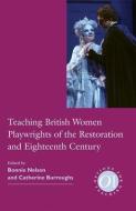 Teaching British Women Playwrights of the Restoration and Eighteenth Century edito da Modern Language Association