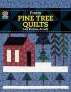 Pretty Pine Tree Quilts di Arnold, A01 edito da American Quilter's Society