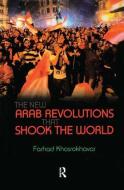New Arab Revolutions That Shook the World di Farhad Khosrokhavar edito da PARADIGM PUBL