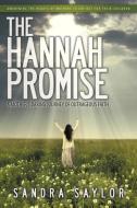 The Hannah Promise: A Mother's Daring Journey of Outrageous Faith di Sandra Saylor edito da INNOVO PUB LLC