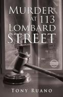 Murder at 113 Lombard Street di Tony Ruano edito da ERIGINAL BOOKS LLC