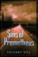 Sins of Prometheus di Zachary Hill edito da White Feather Press, LLC