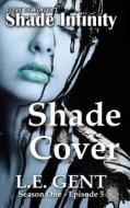 Shade Cover: Season One - Episode 5 di Steve Dewinter, L. E. Gent edito da Ramblin Prose Publishing
