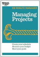 Managing Projects (HBR 20-Minute Manager Series) di Harvard Business Review edito da Harvard Business Review Press