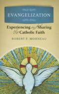 Evangelization: Experiencing and Sharing the Catholic Faith di Robert Morneau edito da Twenty-Third Publications