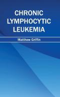 Chronic Lymphocytic Leukemia edito da ML Books International - IPS