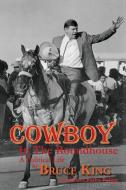 Cowboy in the Roundhouse di Bruce King edito da Sunstone Press