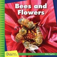 Bees and Flowers di Kevin Cunningham edito da CHERRY LAKE PUB