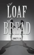 A Loaf of Bread di Emmett L'Or edito da Page Publishing, Inc.