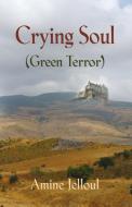 Crying Soul (Green Terror) di Amine Jelloul edito da Booklocker.com, Inc.