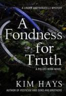 A Fondness for Truth di Kim Hays edito da SEVENTH STREET BOOKS