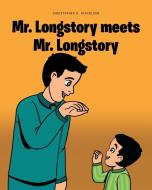 Mr. Longstory meets Mr. Longstory di Christopher G. Nicholson edito da Covenant Books