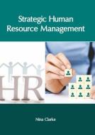 Strategic Human Resource Management di NINA CLARKE edito da CLANRYE INTL