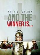 And the Winner Is... di Mary B. Grebla edito da Tate Publishing & Enterprises