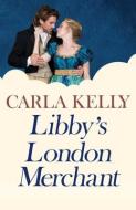 Libby's London Merchant di Carla Kelly edito da CAMEL PR