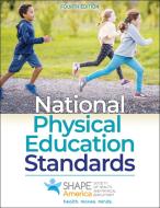 National Physical Education Standards di SHAPE America - Society of Health and Physical Educators edito da Human Kinetics Publishers