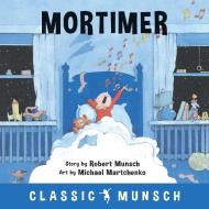 Mortimer di Robert Munsch edito da Annick Press Ltd