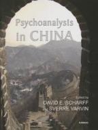 Psychoanalysis In China di David E Scharff edito da Taylor & Francis Ltd