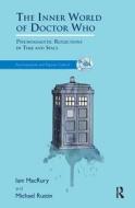 The Inner World Of Doctor Who di Iain MacRury, Michael Rustin edito da Taylor & Francis Ltd