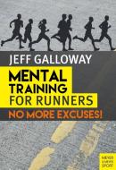 Mental Training for Runners: No More Excuses! di Jeff Galloway edito da MEYER & MEYER SPORT