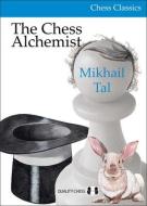 The Chess Alchemist di Mikhail Tal edito da QUALITY CHESS