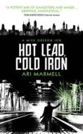 Hot Lead, Cold Iron: A Mick Oberon Job 1 di Ari Marmell edito da Titan Books (UK)
