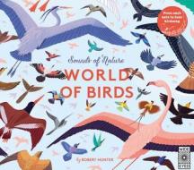 Sounds of Nature: World of Birds di Robert Frank Hunter edito da Wide Eyed Editions