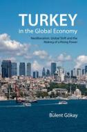 Turkey In The Global Economy di Bulent Gokay edito da Agenda Publishing