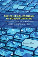 Political Economy of Border Drawing di Regine Paul edito da Berghahn Books