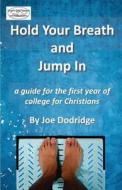 HOLD YOUR BREATH & JUMP IN di Joe Dodridge edito da INDEPENDENTLY PUBLISHED