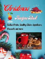 Christmas Recipes Book - Festive Drinks, Healthy Elixir, Appetizers, Desserts and more di Isabel Sweet edito da WorldWide Spark Publish