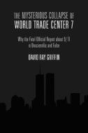 The Mysterious Collapse of World Trade Center 7 di David Ray Griffin edito da Arris Books